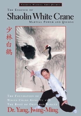 The Essence of Shaolin White Crane(English, Paperback, Yang Jwing-Ming Dr. Ph.D.)