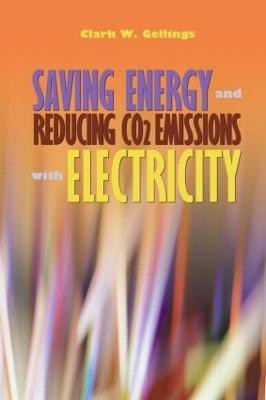 Saving Energy and Reducing CO2 Emissions with Electricity(English, Hardcover, Gellings Clark)