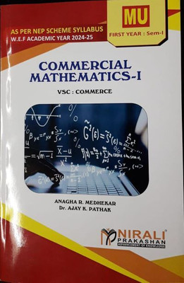 Commercial Mathematics 1 (VSC) – For First Year Commerce (MU) – Semester 1 – As Per NEP Syllabus - Mumbai University(Paperback, Anagha R. Medhekar, Dr. Ajay K. Pathak)