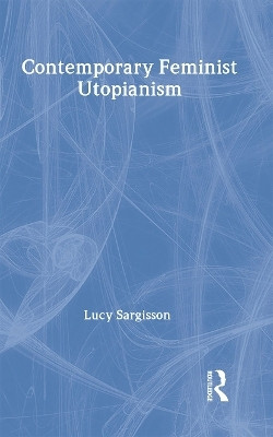 Contemporary Feminist Utopianism(English, Hardcover, Sargisson Lucy)