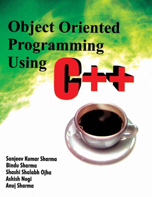 OBJECT ORIENTEED PROGRAMMING USING C++(English, Paperback, SHARMA SANJEEV KUMAR)