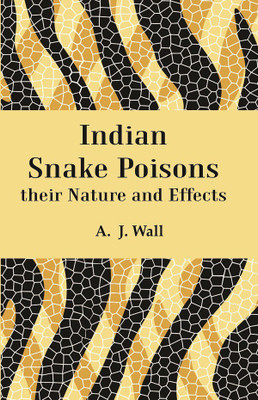 Indian Snake Poisons their Nature and Effects(Paperback, A. J. Wall)