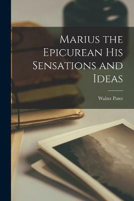Marius the Epicurean his Sensations and Ideas(English, Paperback, Pater Walter)