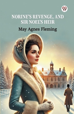 Norine's Revenge, And Sir Noel's Heir (Edition1)(English, Paperback, Fleming May Agnes)