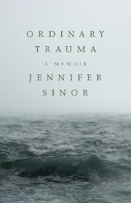 Ordinary Trauma(English, Paperback, Sinor Jennifer)