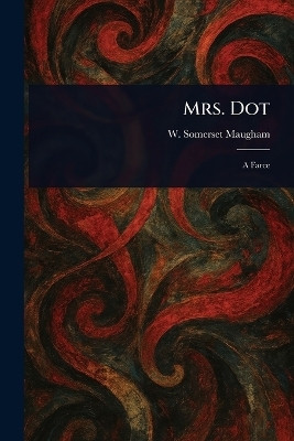 Mrs. Dot(English, Paperback, Maugham W Somerset (William Somerset))