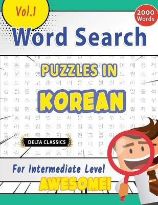 Word Search Puzzles in Korean for Intermediate Level - Awesome! Vol.1 - Delta Classics(English, Paperback, Best Activity Books)