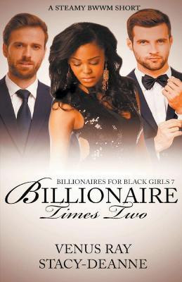 Billionaire Times Two(English, Paperback, Stacy-Deanne Venus)