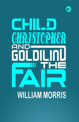 Child Christopher and Goldilind the Fair(Paperback, William Morris)