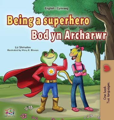 Being a Superhero (English Welsh Bilingual Children's Book)(Welsh, Hardcover, Shmuilov Liz)