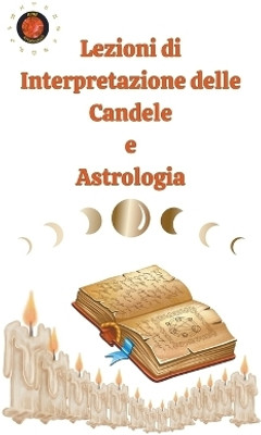 Lezioni di Interpretazione delle Candele e Astrologia(Italian, Paperback, Rubi Alina a)