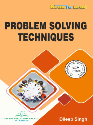 PROBLEM SOLVING TECHNIQUES B.C.A First Semester Book of Punjab Technical University  - Problem Solving Techniques For Basics of C Fundamental(Paperback, Dileep Singh)
