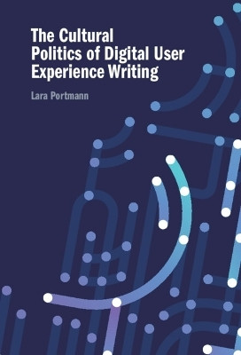 The Cultural Politics of Digital User Experience Writing(English, Hardcover, Portmann Lara)
