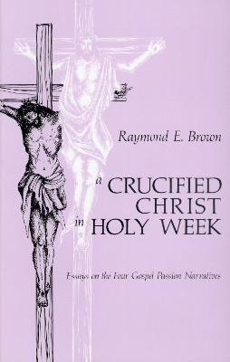 A Crucified Christ in Holy Week(English, Paperback, Brown Raymond E.)