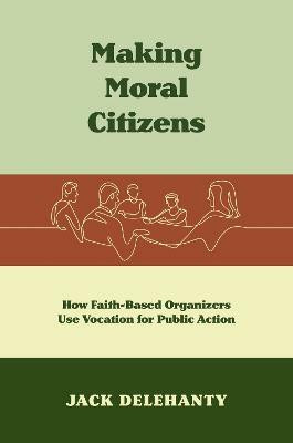 Making Moral Citizens(English, Hardcover, Delehanty Jack)