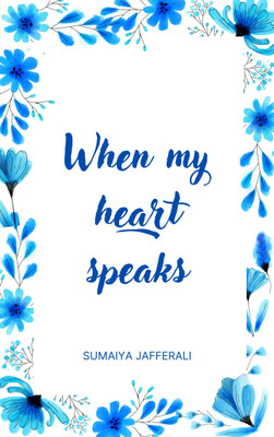 When my heart speaks(Paperback, Sumaiya Jafferali)