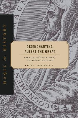 Disenchanting Albert the Great(English, Hardcover, Collins, S. J. David J.)