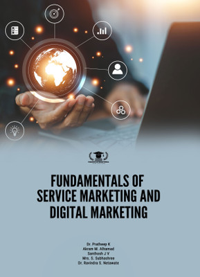 FUNDAMENTALS OF SERVICE MARKETING AND DIGITAL MARKETING(Paperback, Dr. Pratheep K, Akram M. Alhamad, Santhosh J V, Mrs. S. Subhashree, Dr. Ravindra S. Netawate)