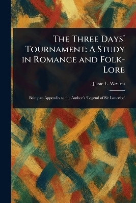 The Three Days' Tournament(English, Paperback, Weston Jessie L (Jessie Laidlay))