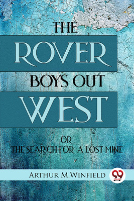 The Rover Boys out West or the Search for a Lost Mine(English, Paperback, M.Winfield Arthur)