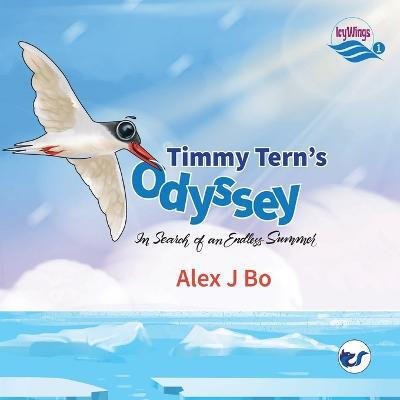 Icy Wings: Book 1 -Timmy Tern's Odyssey: In Search of an Endless Summer(English, Paperback, Bo Alex J)
