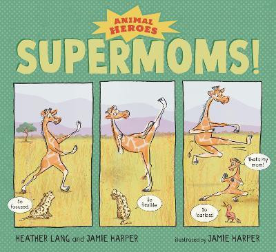 Supermoms!: Animal Heroes(English, Hardcover, Lang Heather)
