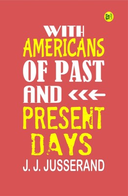 With Americans of Past and Present Days(Paperback, J. J. Jusserand)