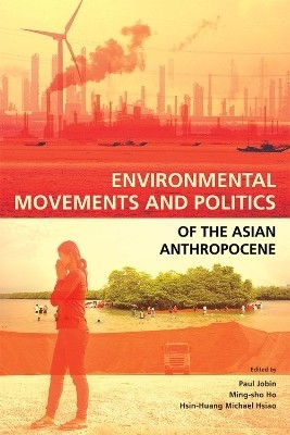 Environmental Movements and Politics of the Asian Anthropocene(English, Paperback, unknown)