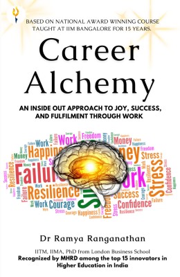 Career Alchemy-An Inside Out Approach to Joy, Success, and Fulfilment through Work(Paperback, Dr. Ramya Ranganathan)