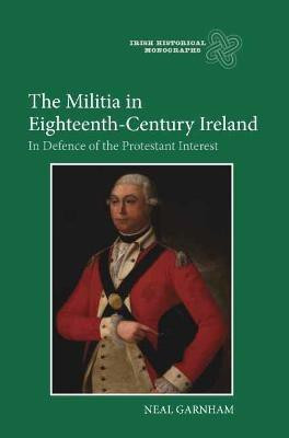 The Militia in Eighteenth-Century Ireland(English, Hardcover, Garnham Neal)