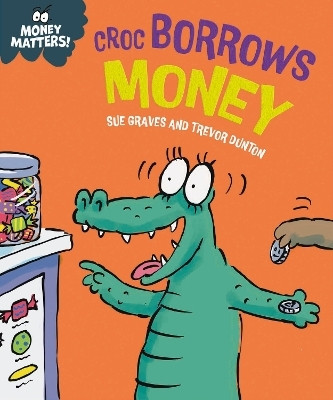 Money Matters: Croc Borrows Money(English, Paperback, Graves Sue)