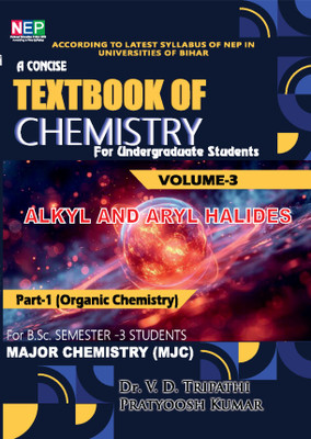 A Concise Text Book of Chemistry Volume-3 Physical Chemistry Portion Part 1 (Alkyl & Aryl Halides)(Paperback, Dr. V. D. Tripathi)
