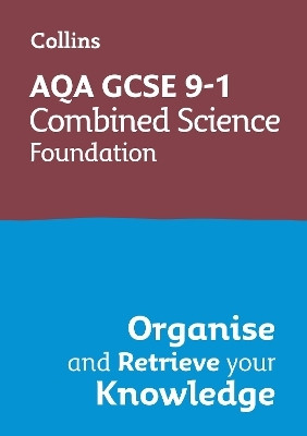 AQA GCSE 9-1 Combined Science Trilogy Foundation Organise and Retrieve Your Knowledge(English, Paperback, Collins GCSE)