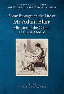 Some Passages in the Life of MR Adam Blair, Minister of the Gospel at Cross-Meikle(English, Hardcover, Lockhart John Gibson)