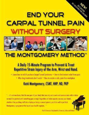 End Your Carpal Tunnel Pain Without Surgery(English, Paperback, Montgomery Kate)