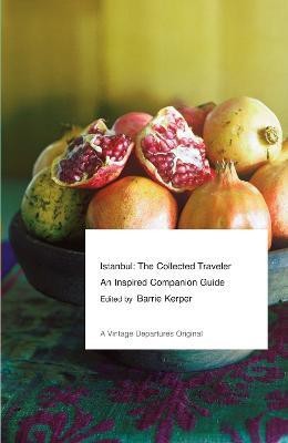 Istanbul: The Collected Traveler  - An Inspired Companion Guide(English, Paperback, Kerper Barrie)