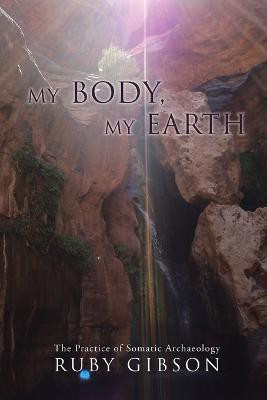 My Body, My Earth(English, Paperback, Gibson Ruby)