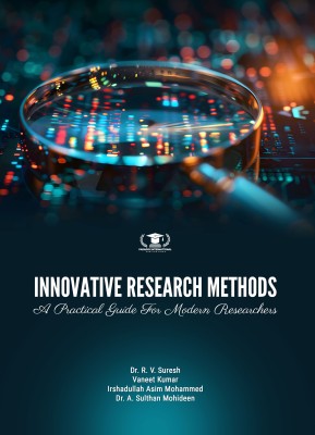 INNOVATIVE RESEARCH METHODS: A PRACTICAL GUIDE FOR MODERN RESEARCHERS(Paperback, Dr. R. V. Suresh, Vaneet Kumar, Irshadullah Asim Mohammed, Dr. A. Sulthan Mohideen)