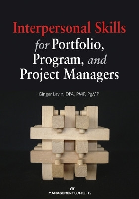 Interpersonal Skills for Portfolio Program and Project Managers(English, Paperback, Levin Ginger PMP, PgMP)