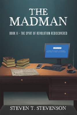 The Madman Book II – The Spirt of Revolution Rediscovered(Hardcover, Steven T. Stevenson)