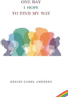 One Day I Hope to Find My Way(English, Paperback, Andrews Denise Carol)