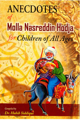 Anecdotes Of Molla Nasreddin Hodja For Children Of All Ages(Paperback, Dr. Habib Siddiqui)