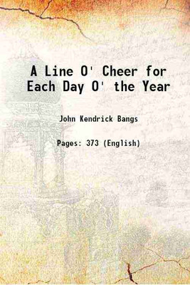 A Line O' Cheer for Each Day O' the Year 1913 [Hardcover](Hardcover, John Kendrick Bangs)