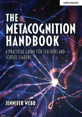 The Metacognition Handbook: A Practical Guide for Teachers and School Leaders(English, Paperback, Webb Jennifer)