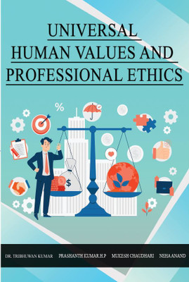 UNIVERSAL HUMAN VALUES AND PROFESSIONAL ETHICS(Paperback, Dr. Tribhuwam kumar,Prashanth kumar H. P,Mukesh Chaudhari,Neha Anand)
