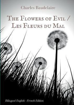 The Flowers of Evil / Les Fleurs du Mal(English, Paperback, Baudelaire Charles)