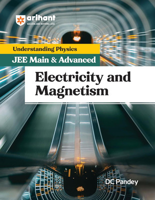 Arihant Understanding Physics for JEE Main & Advanced 2025- Electricity and Magnetism by DC Pandey | Revised Edition for Main/Advanced Preparation(Paperback, DC Pandey)