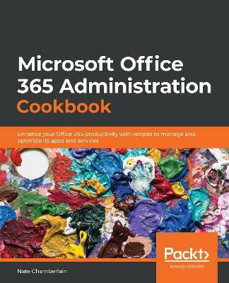 Microsoft Office 365 Administration Cookbook(English, Paperback, Chamberlain Nate)