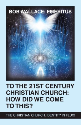 To the 21St Century Christian Church(English, Paperback, Wallace Emeritus Bob)