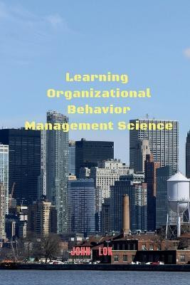 Learning Organizational Behavior Management Science(English, Paperback, Lok John)